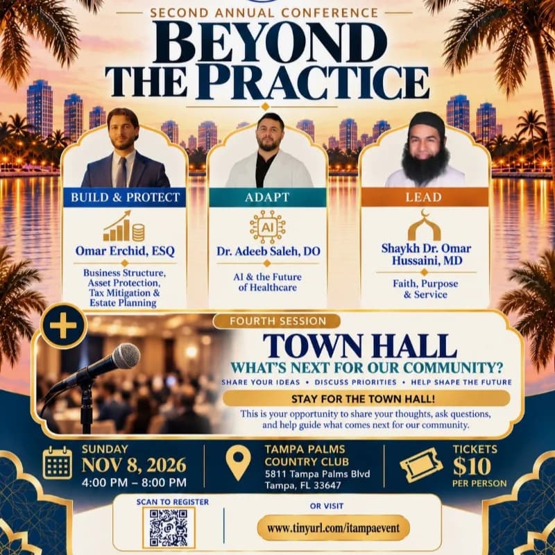 Flyer for Beyond the Practice, iTAMPA's second annual conference: Omar Erchid, Esq. on building and protecting your practice, Dr. Adeeb Saleh, DO on AI and the future of healthcare, and Shaykh Dr. Omar Hussaini, MD on faith, purpose and service, followed by a community town hall. Sunday, November 8th, 2026, 4 to 8 PM at Tampa Palms Country Club, 5811 Tampa Palms Blvd, Tampa. Tickets $10 per person.